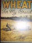 Wheat for my Bread by Jane Dale,1938 Illust'd Book