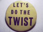 Let's Do The Twist-Original Button!