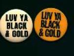 Buttons that Say "Luv Ya Black & Gold"